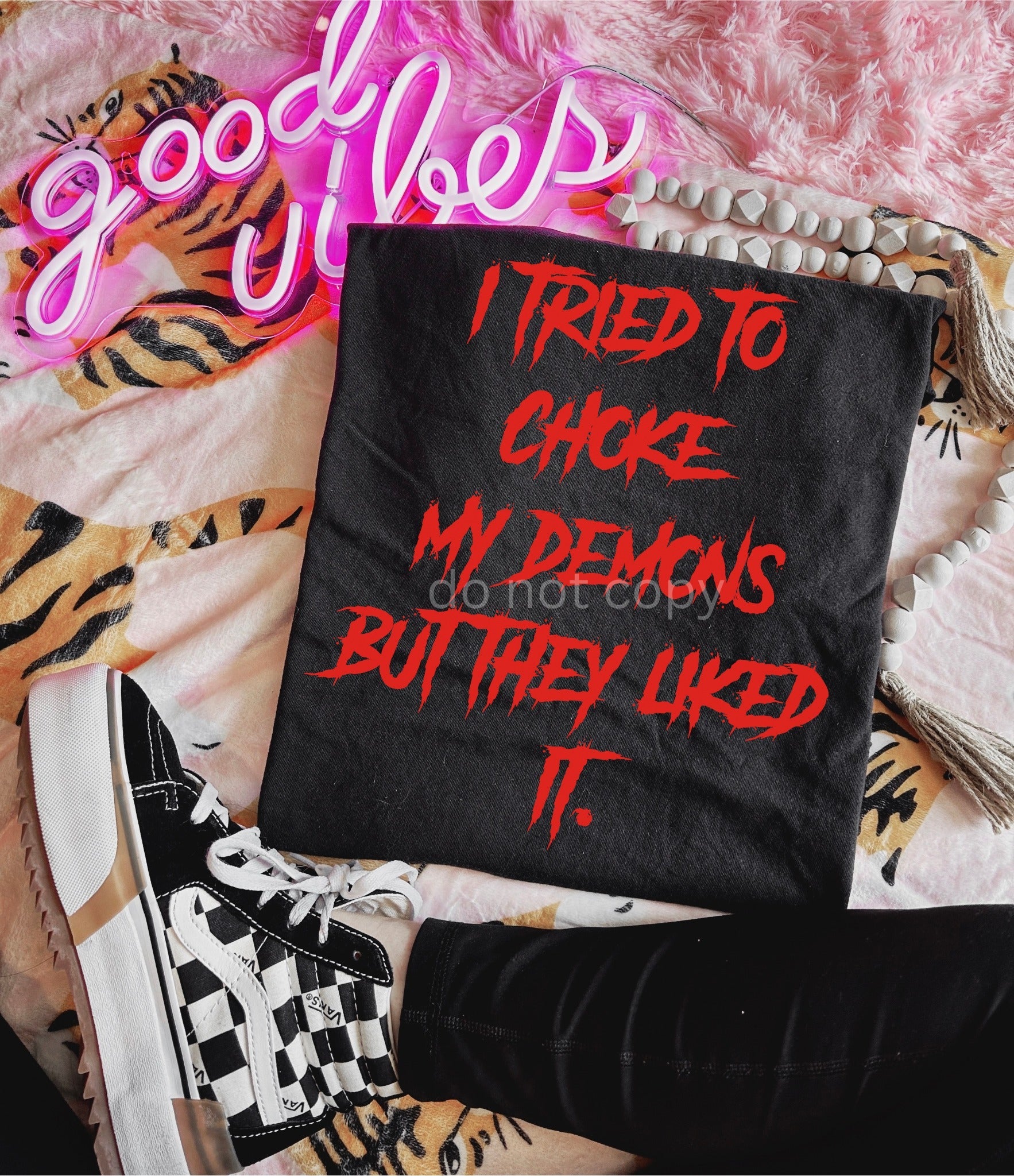 CHOKE MY DEMONS TEE